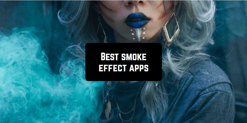9 Best smoke effect apps for Android & iOS - App pearl - Best mobile apps  for Android & iOS devices