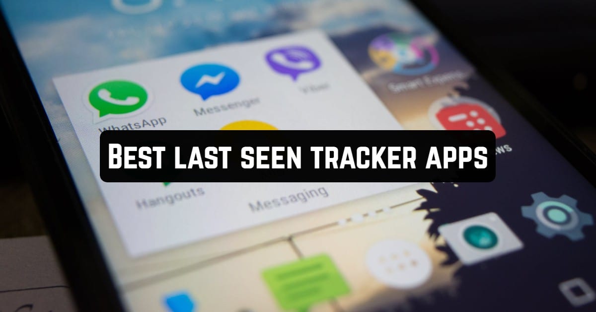 11 Best Last Seen Tracker Apps for Android & iOS - App pearl - Best mobile apps for Android & iOS devices