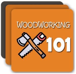Woodworking 101 - Woodwork Lessons
