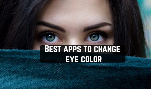 9 Best apps to change eye color (Android & iOS)