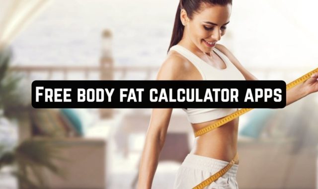 10 Free Body Fat Calculator Apps for Android & iOS