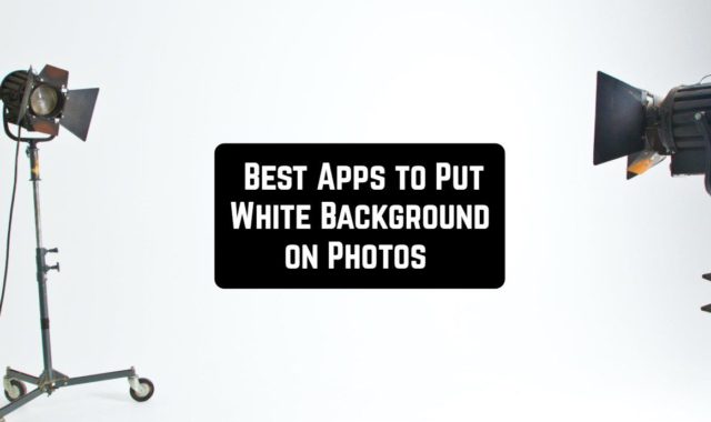 9 Best Apps to Put White Background on Photos (Android & iOS)