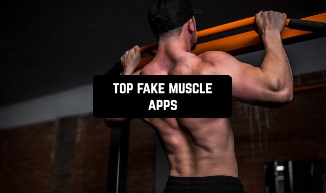 Top 10 Fake Muscle Apps for Android & iOS
