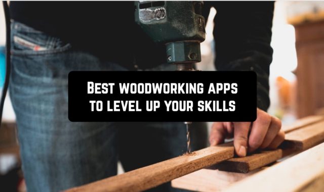 7 Best woodworking apps to level up your skills