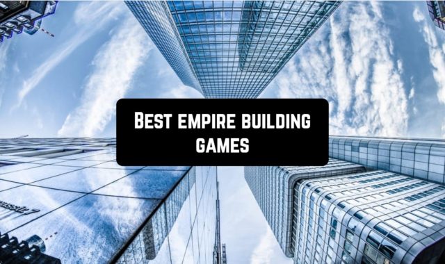 9 Best empire building games for Android & iOS