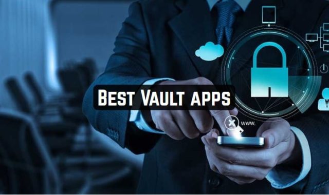 8 Best Vault apps for Android & iOS