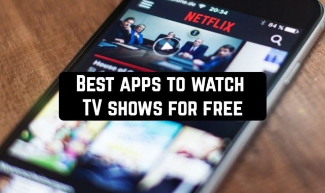 10 Best apps to watch TV shows for free (Android & iOS)