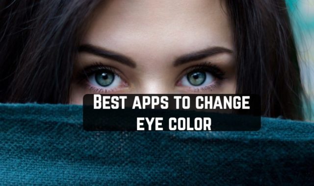 9 Best apps to change eye color (Android & iOS)