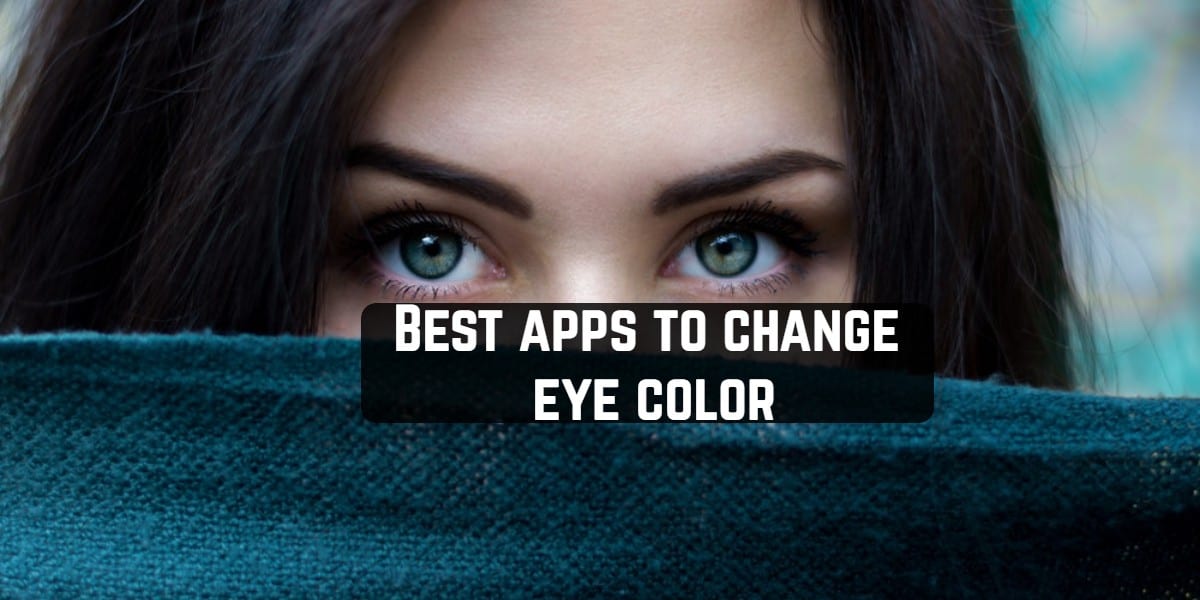 9 Best apps to change eye color (Android & iOS) - App pearl - Best mobile  apps for Android & iOS devices