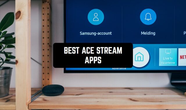 11 Best Ace Stream Apps for Android & iOS