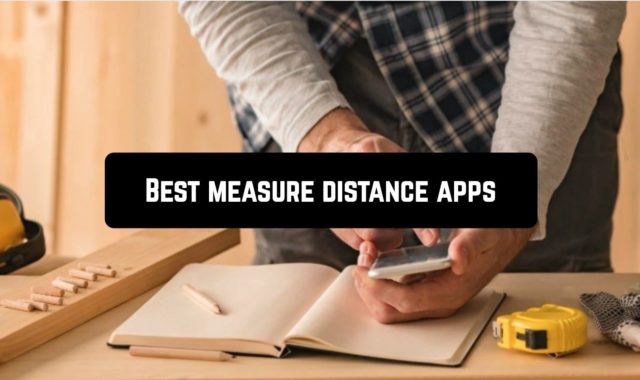 12 Best measure distance apps for Android & iOS