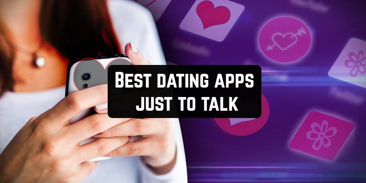 Best dating apps just to talk