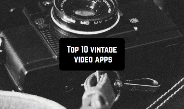 Top 10 vintage video apps for Android & iOS