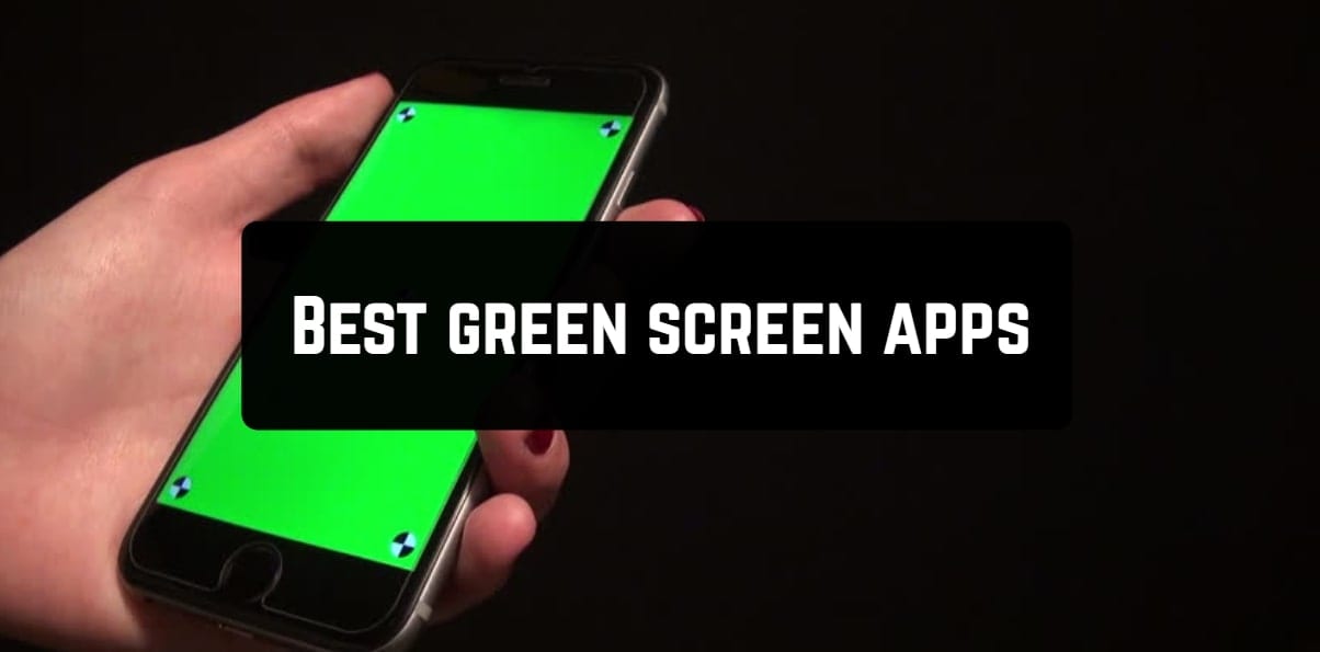 11 Best green screen apps for Android & iOS Apppearl Best mobile