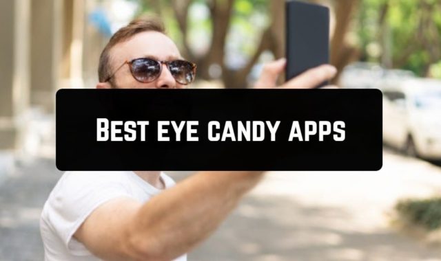 9 Best eye candy apps for Android & iOS