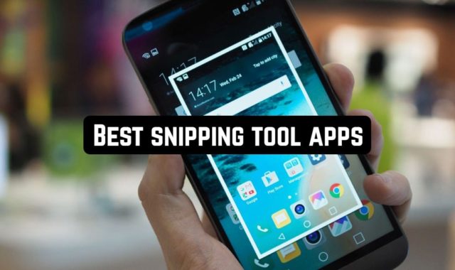 10 Best snipping tool apps for Android & iOS