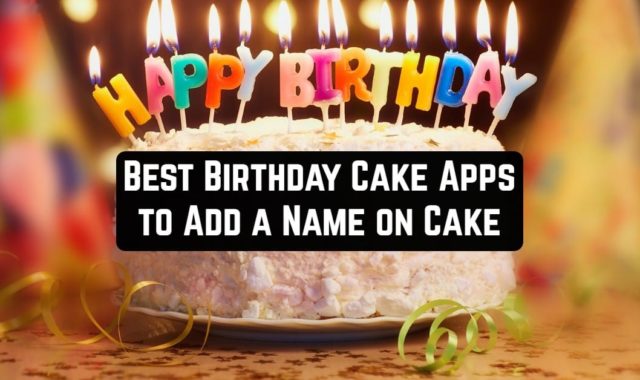 10 Best Birthday Cake Apps to Add a Name on Cake