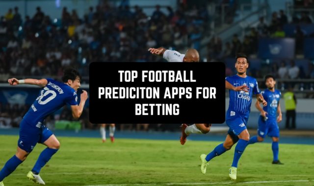 11 Top Football Prediction Apps for Betting (Android & iOS)