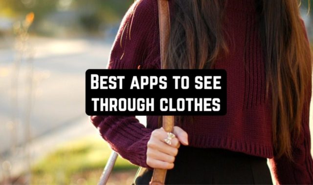 9 Best Apps to See Through Clothes (Android & iOS)
