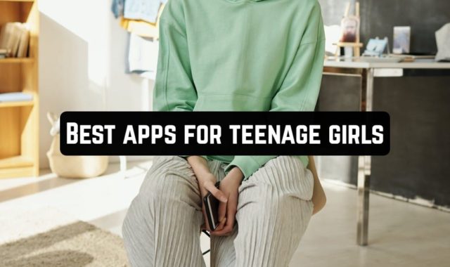 18 Best Apps for Teenage Girls on Android & iOS