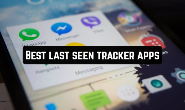 11 Best Last Seen Tracker Apps for Android & iOS