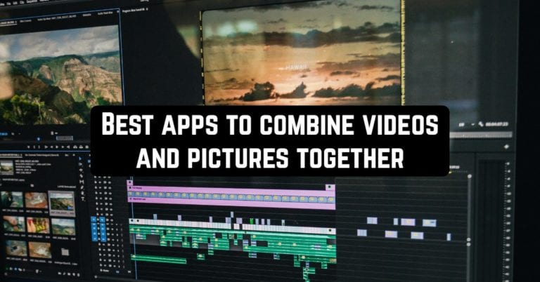 Best Apps to Combine Videos and Pictures Together