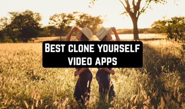 7 Best Clone Yourself Video Apps for Android & iOS