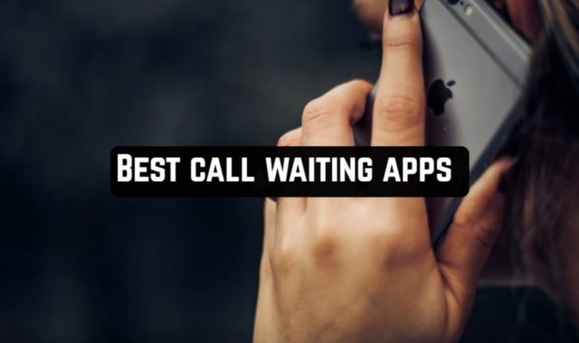 3 Best Call Waiting Apps for Android & iOS