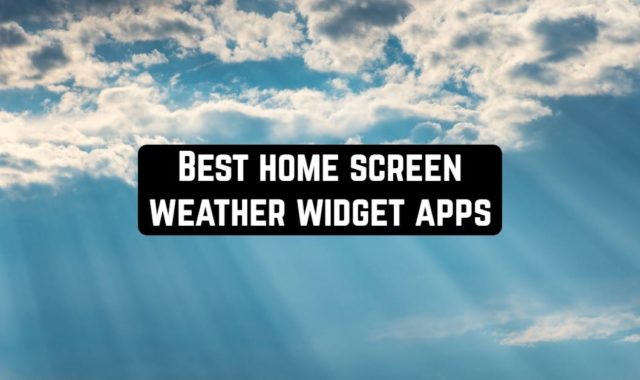 8 Best Home Screen Weather Widget Apps for Android & iOS