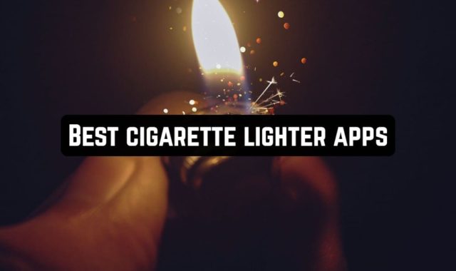 9 Best Cigarette Lighter Apps for Android & iOS