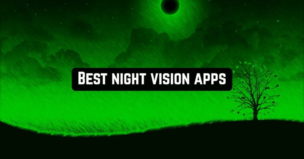 9 Best Night Vision Apps in 2024 (Android & iOS) Apppearl Best