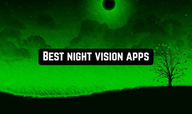 9 Best Night Vision Apps in 2024 (Android & iOS)