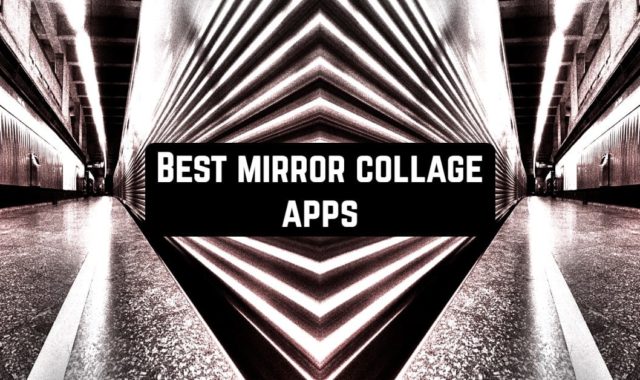 8 Best Mirror Collage Apps for Android & iOS