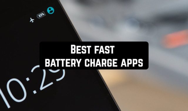 7 Best Fast Battery Charge Apps for Android
