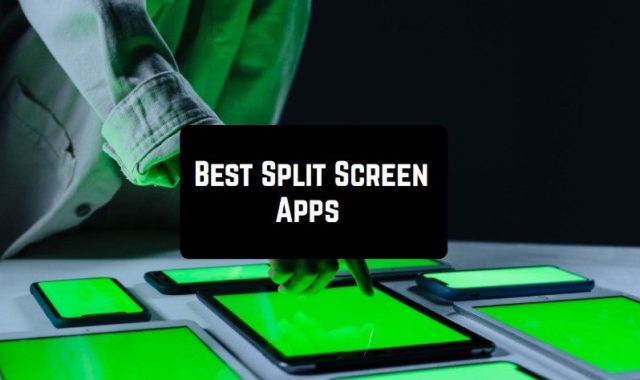 11 Best Split Screen Apps for Android & iOS