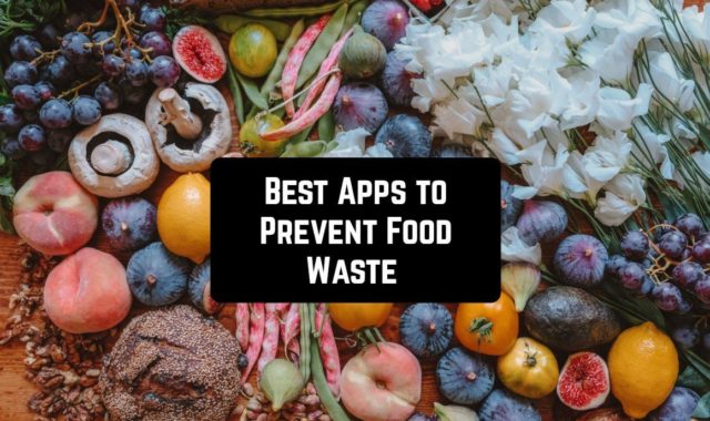 11 Best Apps to Prevent Food Waste for Android & iOS