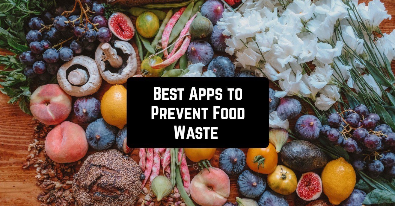 11 Best Apps to Prevent Food Waste for Android & iOS