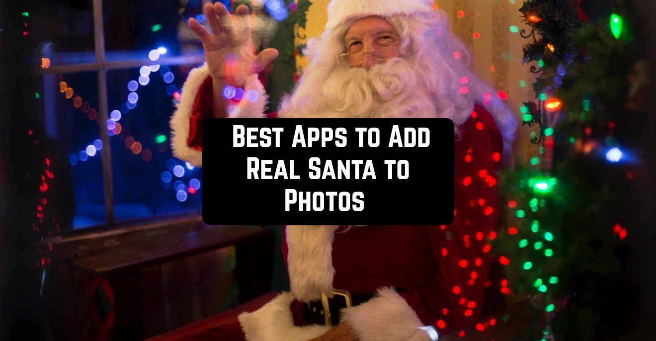 Best Apps to Add Real Santa to Photos