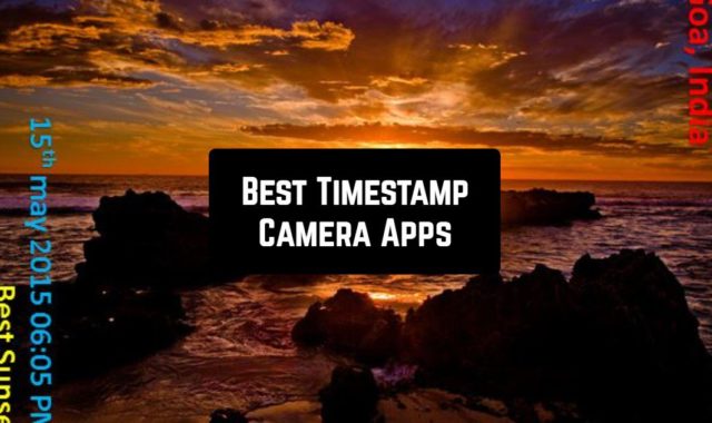 11 Best Timestamp Camera Apps for Android & iOS