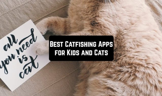 9 Best Catfishing Apps for Kids and Cats (Android & iOS)