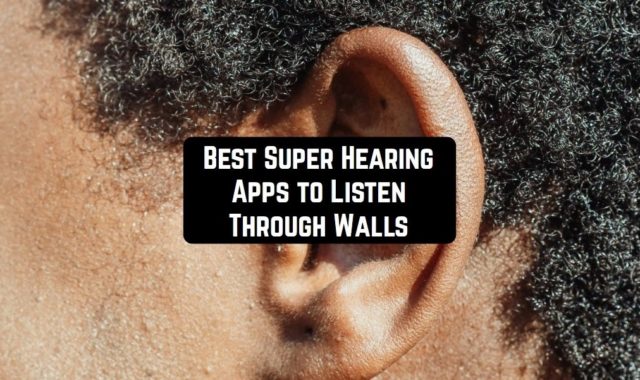 8 Best Super Hearing Apps to Listen Through Walls (Android & iOS)
