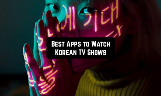 9 Best Apps to Watch Korean TV Shows in 2024 (Android & iOS)