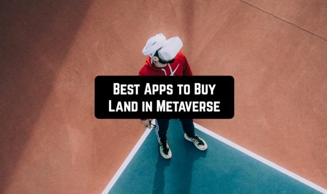 9 Best Apps to Buy Land in Metaverse in 2024 (Android & iOS)