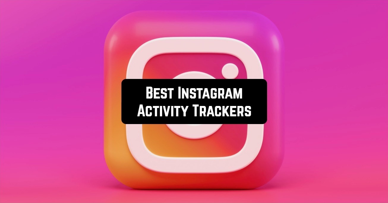 best instagram activity trackers