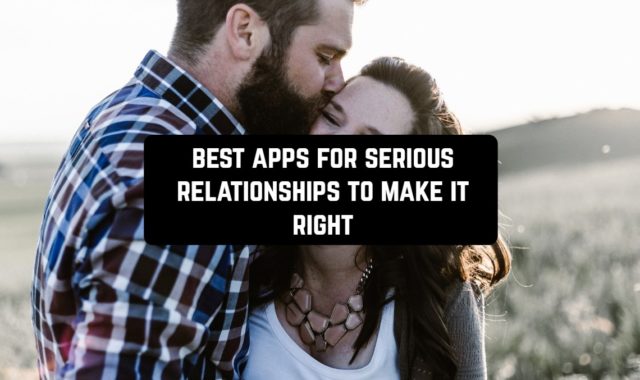 7 Best Apps For Serious Relationships To Make It Right