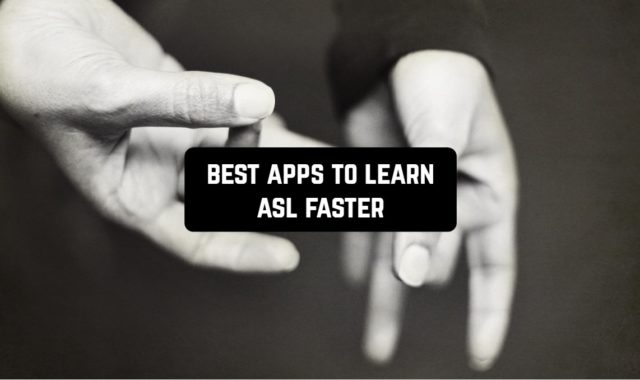 11 Best Apps To Learn ASL Faster (Android & iOS)