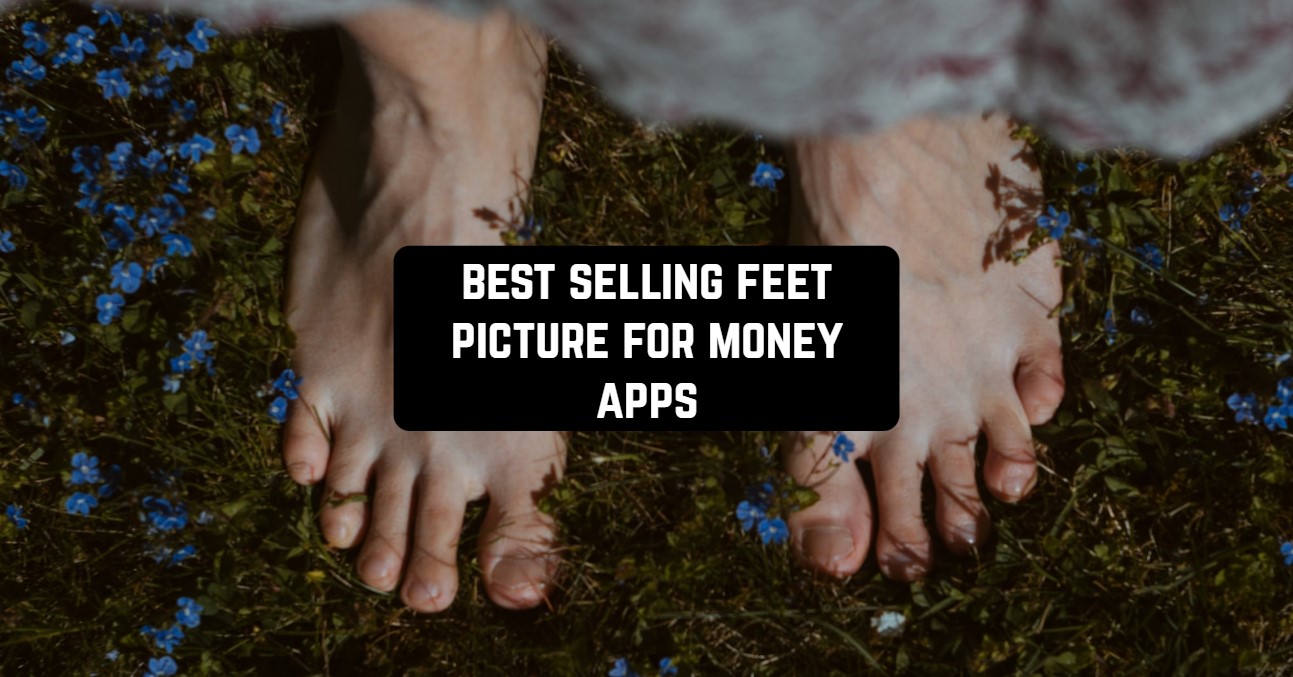 best selling feet picture for money apps
