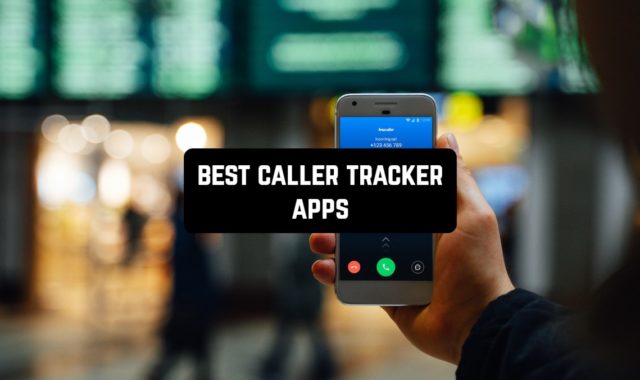 11 Best Caller Tracker Apps 2023 for Android & iPhone