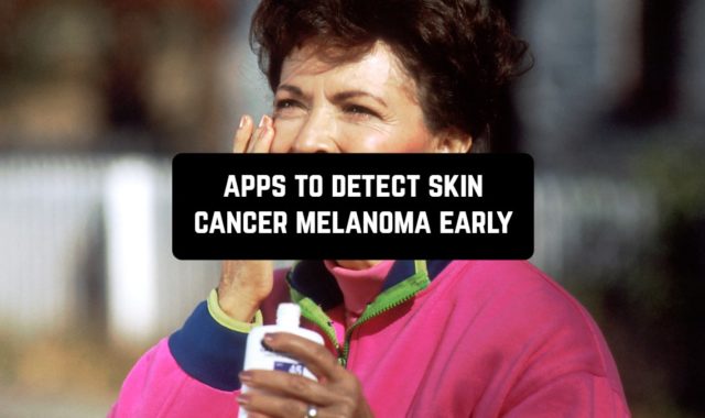 8 Apps to Detect Skin Cancer Melanoma Early