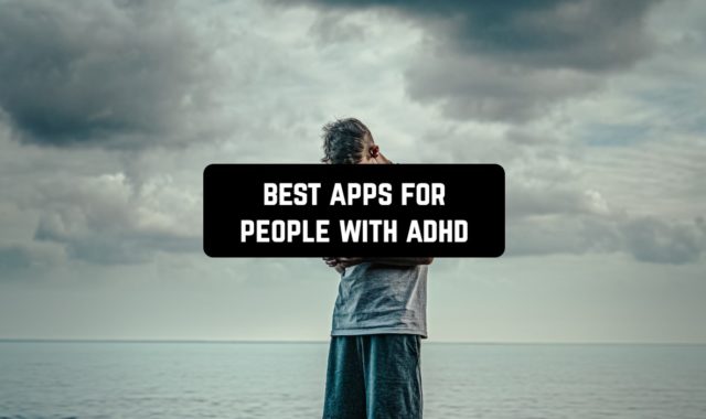 11 Best Apps For People With ADHD (Android & iOS)